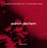 Dan Bárta, Robert Balzar Trio, Kornél Fekete-Kovács: Jedním dechem