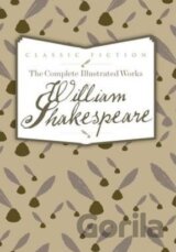 The Complete Illustrated Works of William Shakespeare