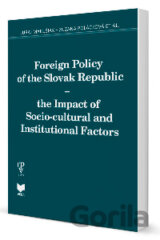 Foreign Policy of the Slovak Republic - the Impact of Socio-cultural and Institutional Factors