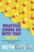 Whatcha Gonna Do With That Duck?