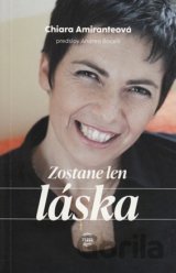 Zostane len láska
