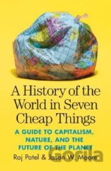 A History of the World in Seven Cheap Things