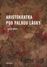 Aristokratka pod palbou lásky