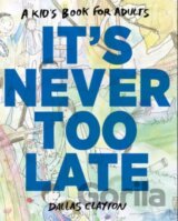 It's Never Too Late