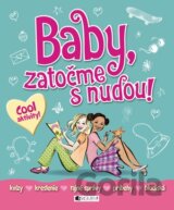 Baby, zatočme s nudou!