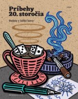 Príbehy 20. storočia - Dejiny v šálke kávy