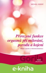 Přirozené funkce orgasmů při milování, porodu a kojení