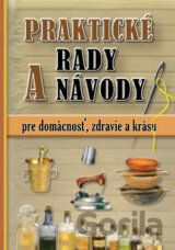Praktické rady a návody pre domácnosť, zdravie a krásu