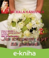 Ja chcem byť tá pravá!