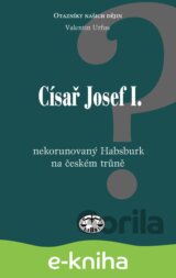 Císař Josef I. - nekorunovaný Habsburk na českém trůně