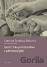 Geriatrická problematika v pastorální péči