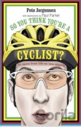 So You Think You're A Cyclist?