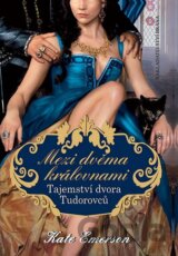 Mezi dvěma královnami - Tajemství dvora Tudorovců