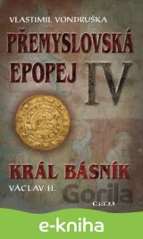 Přemyslovská epopej IV. - Král básník Václav II.
