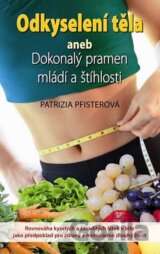 Odkyselení těla aneb Dokonalý pramen mládí a štíhlosti