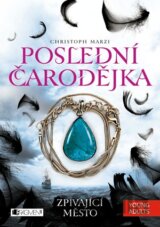 Poslední čarodějka: Zpívající město