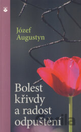 Bolest křivdy a radost odpuštění