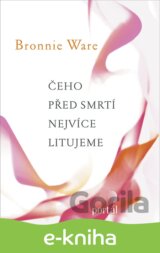 Čeho před smrtí nejvíce litujeme