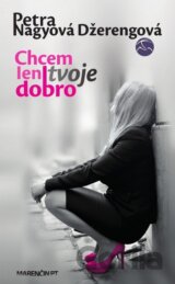 Chcem len tvoje dobro