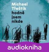 Hodně jsem nikde (audiokniha)