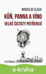 Kůň, panna a víno velké čistoty potřebují