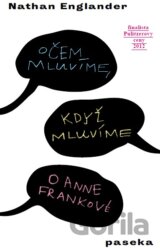 O čem mluvíme, když mluvíme o Anně Frankové