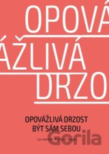 Opovážlivá drzost být sám sebou