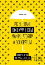 Jak se bránit toxickým lidem, manipulátorům a sociopatům