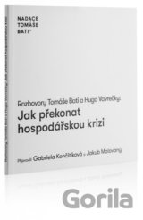 Rozhovory Tomáše Bati a Huga Vavrečky: Jak překonat hospodářskou krizi