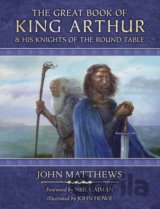 The Great Book of King Arthur : And His Knights of the Round Table