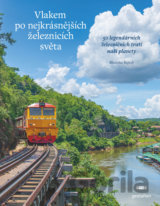 Vlakem po nejkrásnějších železnicích světa