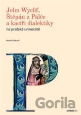 John Wyclif, Štěpán z Pálče a kacíři dialektiky