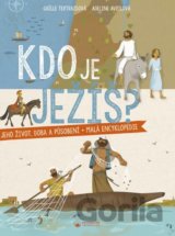 Kdo je Ježíš? Jeho život, doba a působení - malá encyklopedie