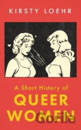 A Short History of Queer Women
