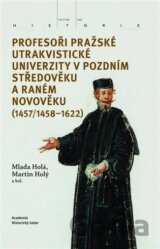 Profesoři pražské utrakvistické univerzity v pozdním středověku a raném novověku (1457/1458-1622)