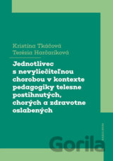 Jednotlivec s nevyliečiteľnou chorobou v kontexte pedagogiky telesne postihnutých, chorých a zdravotne oslabených