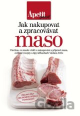 Jak nakupovat a zpracovávat maso - kuchařka z edice Apetit