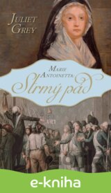Marie Antoinetta: Strmý pád