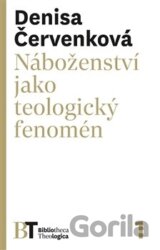 Náboženství jako teologický fenomén (Denisa Červenková) [CZ]