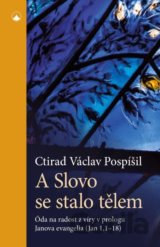 A Slovo se stalo tělem