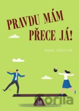 Pravdu mám přece já!