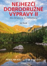 Nejhezčí dobrodružné výpravy po Česku a Slovensku II
