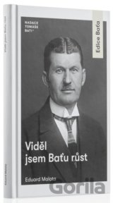 Viděl jsem Baťu růst