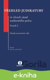 Přehled judikatury ve věcech zásad soukromého práva. Svazek I. Zásada autonomie vůle