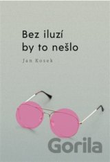 Bez iluzí by to nešlo