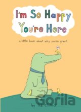 I'm So Happy You're Here