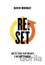 Re:Set - Jak žít život plný milosti v kultuře vyhoření