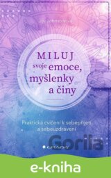 Miluj svoje emoce, myšlenky a činy