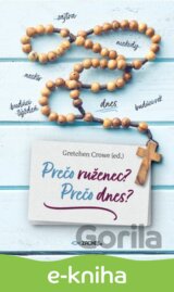 Prečo ruženec? Prečo dnes?