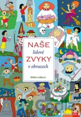 Naše lidové zvyky v obrazech
